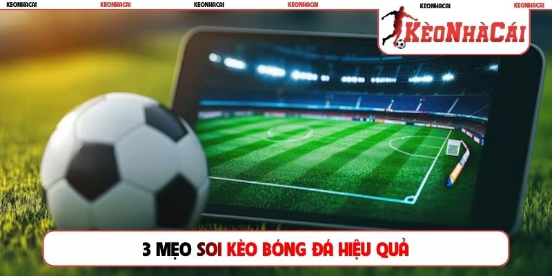 3 mẹo soi kèo bóng đá hiệu quả