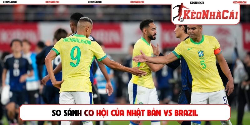 So sánh cơ hội của Nhật Bản vs Brazil