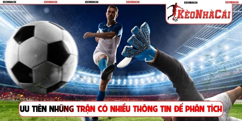Ưu tiên những trận có nhiều thông tin để phân tích